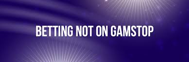 Betting Sites That Are Not Restricted by GamStop